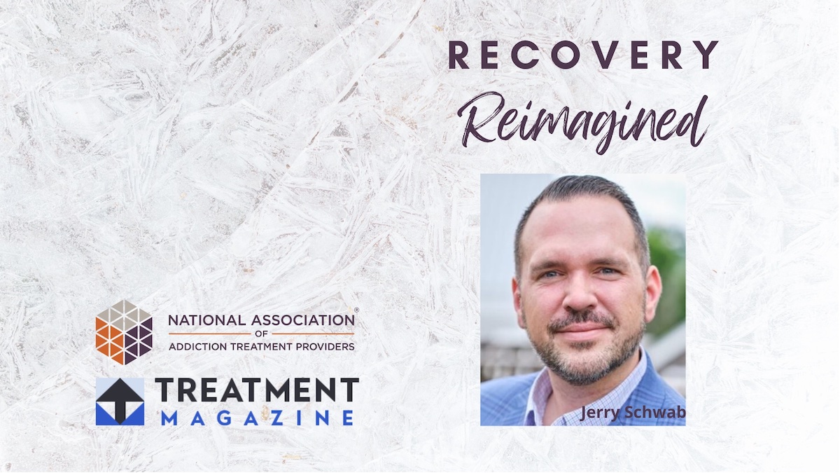 Recovery Reimagined With Jerry Schwab - Treatment Magazine